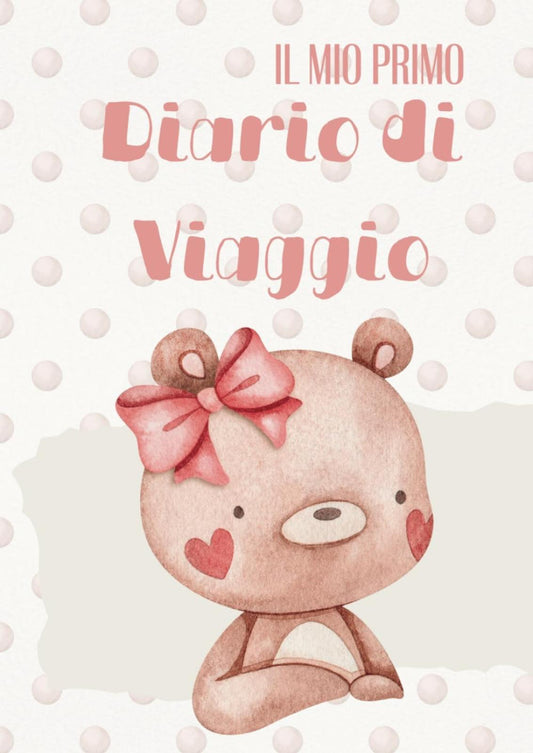 Il mio primo diario di viaggio - edizione bimba
